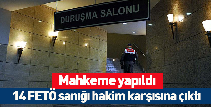 14 FETÖ sanığı yargılandı