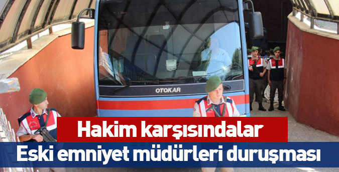 Eski emniyet müdürleri duruşması