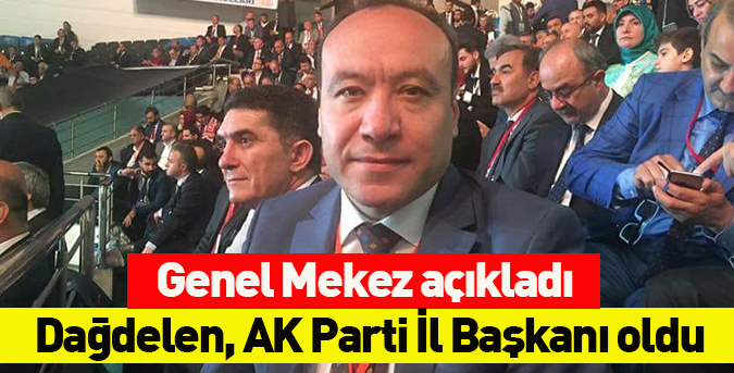 Dağdelen, AK Parti İl Başkanı oldu