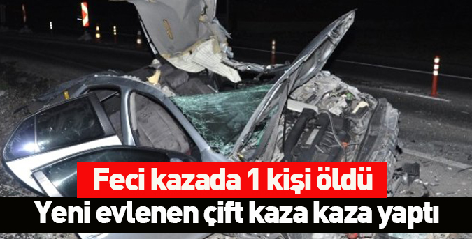 Feci kazada 1 kişi öldü