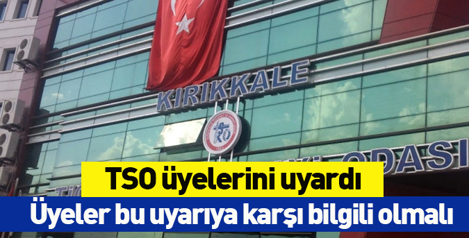 TSO üyelerini uyardı