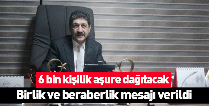 6 bin kişilik aşure dağıtacak