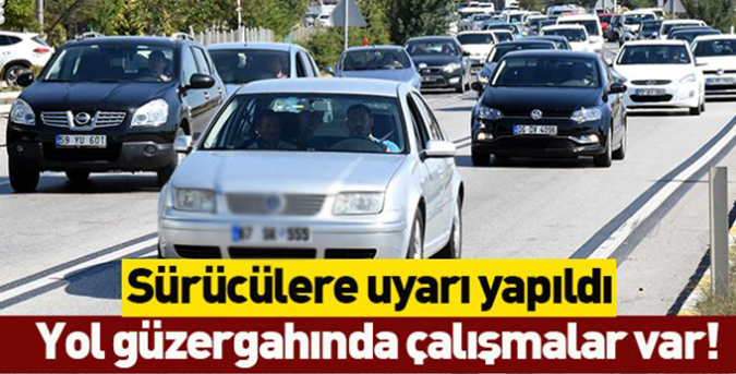 Yola çıkacaklara uyarı!