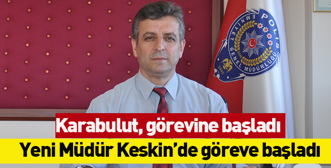Karabulut, görevine başladı