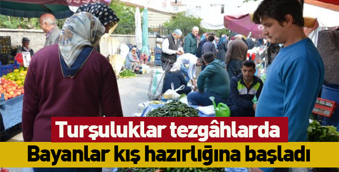 Turşuluklar tezgâhlarda