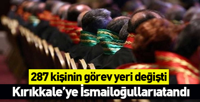 İsmailoğulları. Kırıkkale’ye atandı