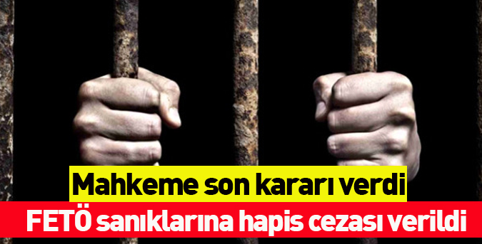 FETÖ sanıklarına hapis cezası