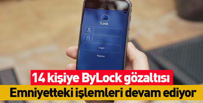 14 kişiye ByLock gözaltısı