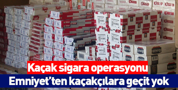 Kaçak sigara operasyonu
