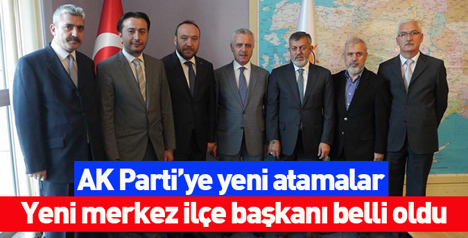 AK Parti’ye yeni atamalar