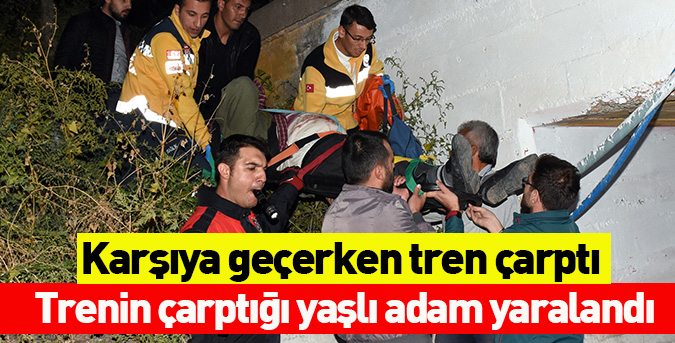 Trenin çarptığı yaşlı adam yaralandı
