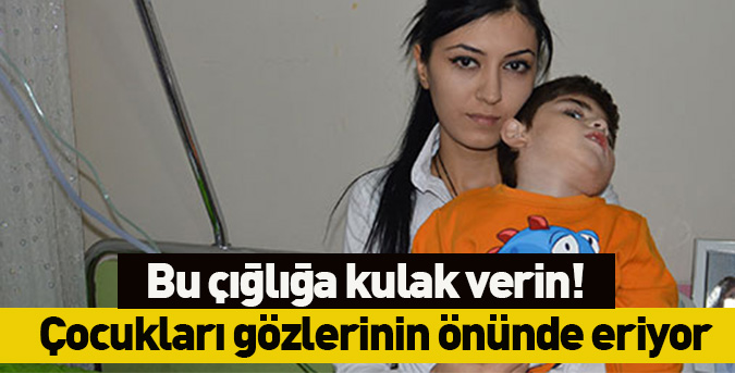 Çocukları gözlerinin önünde eriyor