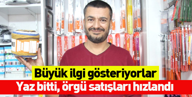Yaz bitti, örgü satışları hızlandı