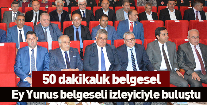 Ey Yunus belgeseli izleyiciyle buluştu