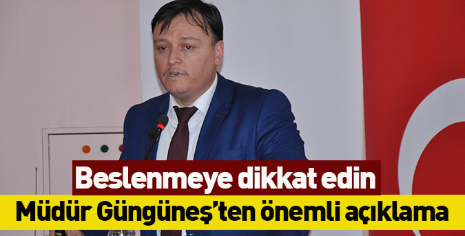 Beslenmeye dikkat edin