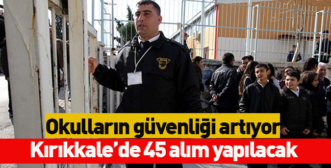 Okulların güvenliği artıyor