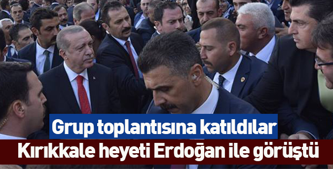 Kırıkkale heyeti Erdoğan ile görüştü