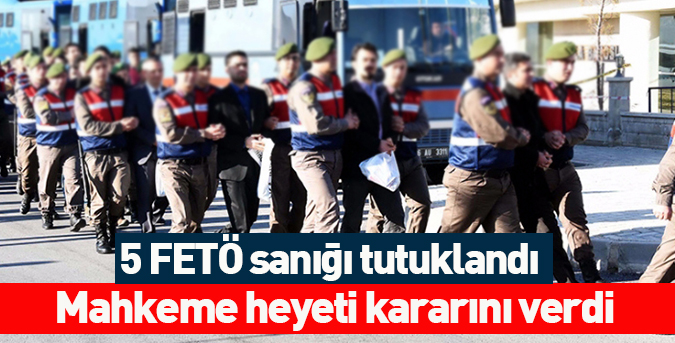 5 FETÖ sanığı tutuklandı