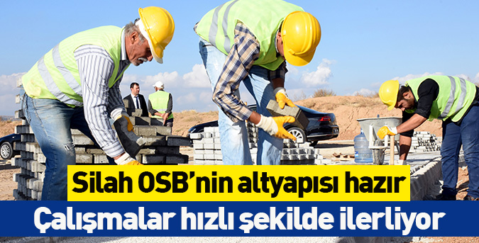 Silah OSB’nin altyapısı hazır