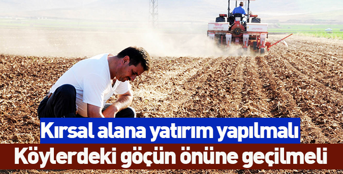 Kırsal yatırım yapılmalı
