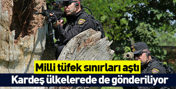 Milli tüfek sınırları aştı