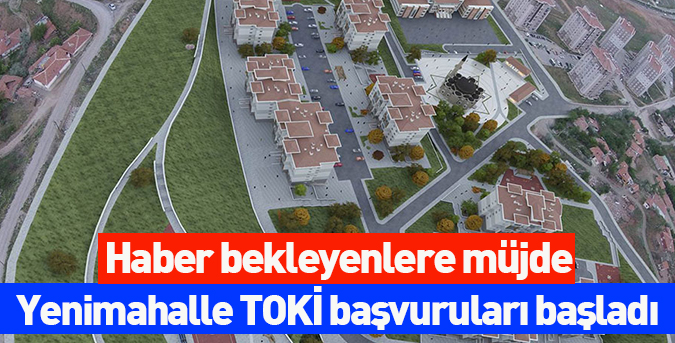 Yenimahalle TOKİ başvuruları başladı