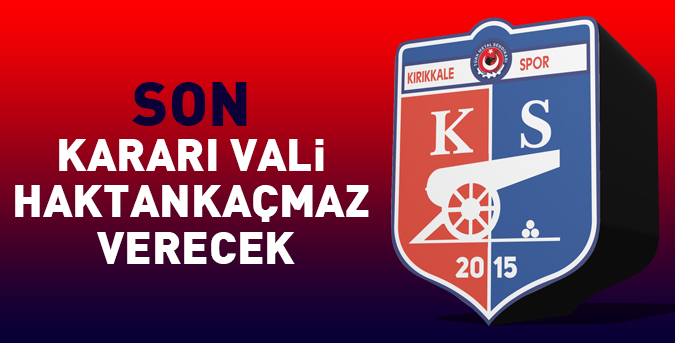 Kararı Vali Haktankaçmaz verecek