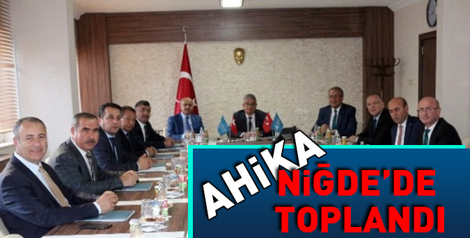 AHİKA Niğde’de toplandı