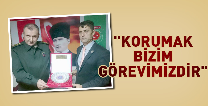 "KORUMAK BİZİM GÖREVİMİZDİR"