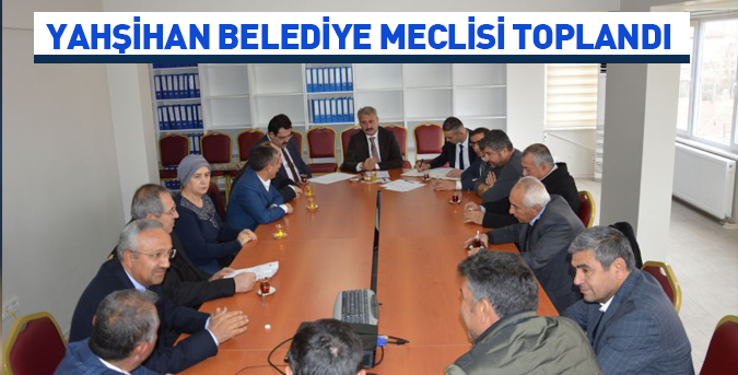 Yahşihan Belediye Meclisi toplandı