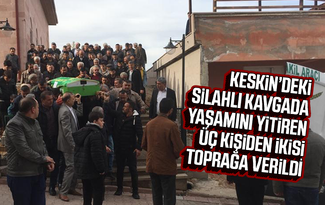 Silahlı kavgada yaşamını yitiren üç kişiden ikisi toprağa verildi