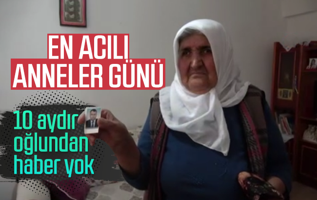 En acılı anneler günü... 10 aydır oğlundan haber yok