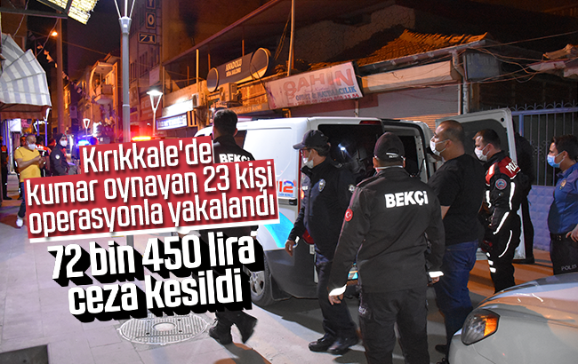 Kırıkkale'de kumar oynayan 23 kişiye 72 bin 450 lira ceza kesildi