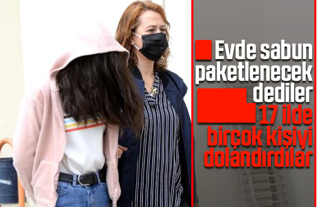 “Evde sabun paketleyerek para kazanın” diyerek ev kadınlarını dolandırdılar
