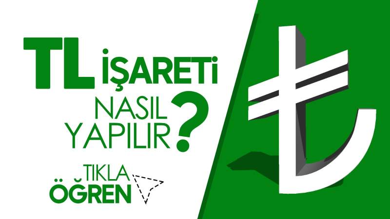 TL işareti (₺) nasıl yapılır? Klavyede TL işareti yapmak (₺)