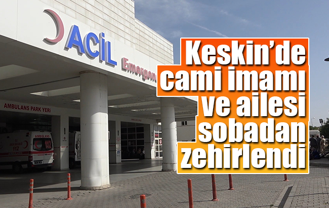 Kırıkkale’de cami imamı ve ailesi sobadan zehirlendi: 3’ü çocuk, 8 kişi hastaneye kaldırıldı