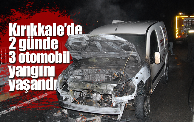 Kırıkkale'de seyir halindeki araçta çıkan yangın hasara neden oldu