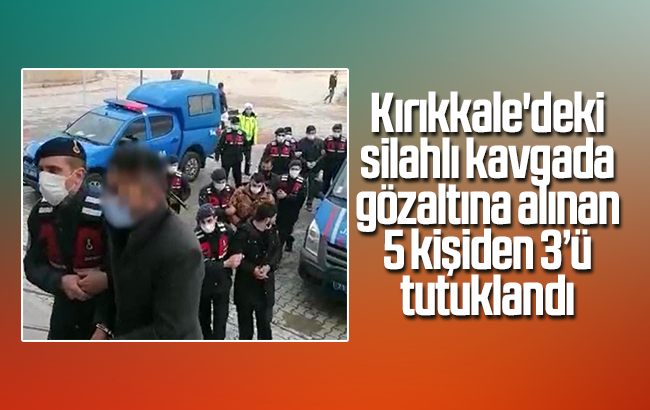 Kırıkkale’deki silahlı kavgada 3 tutuklama
