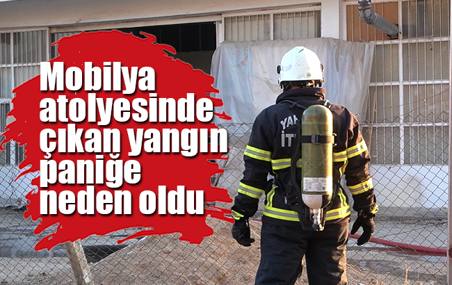 Mobilya atölyesinde çıkan yangın korkuttu