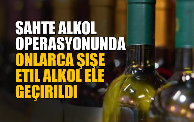 56 litre sahte etil alkol ele geçirildi