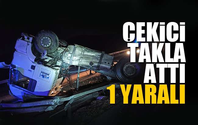 Kırıkkale’de çekici takla attı: 1 yaralı