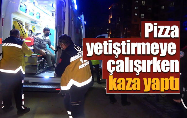 Pizza yetiştirmeye çalışırken kaza yaptı