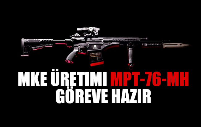 MKEK üretimi 'MPT-76-MH' göreve hazır