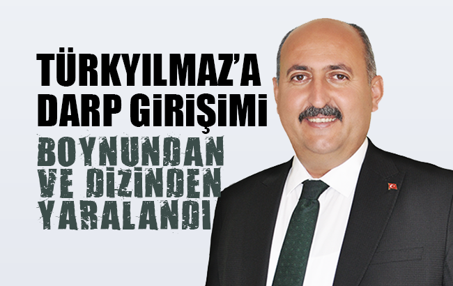 Türkyılmaz’a darp girişimi