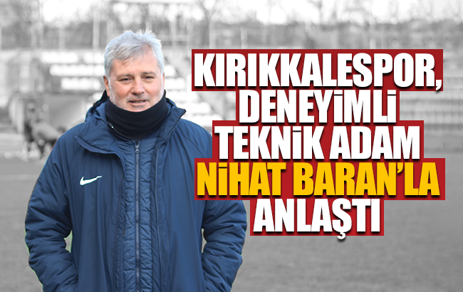 Kırıkkalespor, Nihat Baran’la anlaştı 