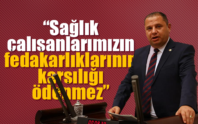 MHP’li Öztürk: “Sağlık Çalışanlarımızın Fedakârlıklarının Karşılığı Ödenmez”