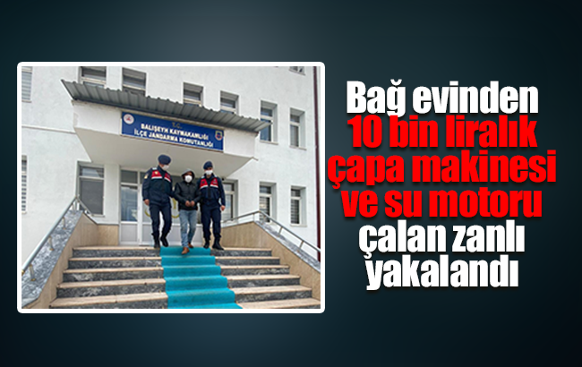 Bağ evinde hırsızlık yapan zanlı yakalandı