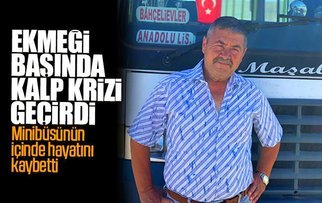 Ekmeği başında kalp krizi geçirdi