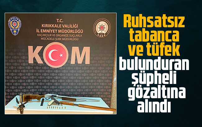 Ruhsatsız tabanca ve tüfek bulunduran şüpheli gözaltına alındı