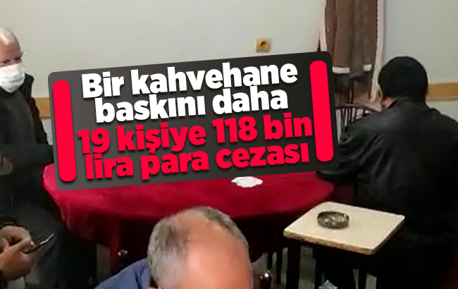 Kahvehanede okey ve iskambil oynayan 19 kişiye 118 bin lira ceza